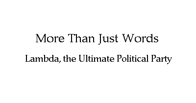 More Than Just Words // Lambda, the Ultimate Political Party